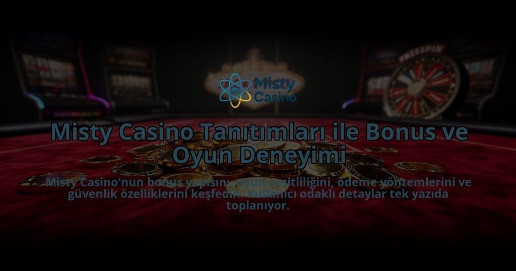 Misty-Casino-Tanitimlari-ile-Bonus-ve-Oyun-Deneyimi-overlay-1784393354.jpg