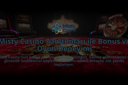Misty-Casino-Tanitimlari-ile-Bonus-ve-Oyun-Deneyimi-overlay-1784393354.jpg