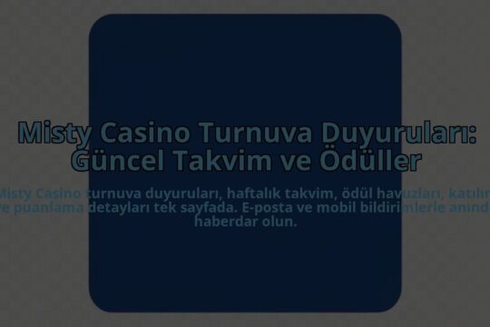 Misty-Casino-Turnuva-Duyurulari-Guncel-Takvim-ve-Oduller-overlay-1784458342.jpg