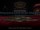 Mistycasino-Canli-ve-On-Mac-Bahis-Farklari-overlay-1785069281.jpg