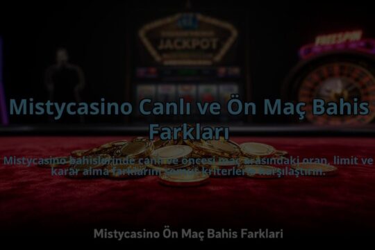 Mistycasino-Canli-ve-On-Mac-Bahis-Farklari-overlay-1785069281.jpg