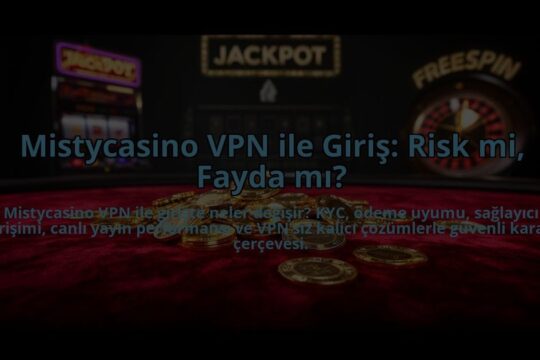 Mistycasino-VPN-ile-Giris-Risk-mi-Fayda-mi-overlay-1785082359.jpg