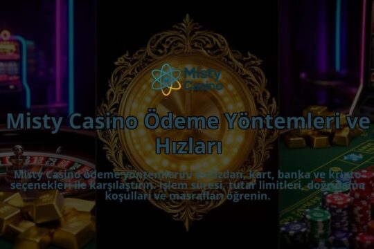 Misty-Casino-Odeme-Yontemleri-ve-Hizlari-overlay-1786616348.jpg