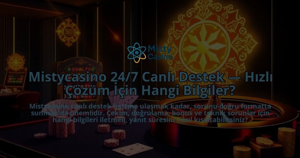 Mistycasino-247-Canli-Destek-Hizli-Cozum-Icin-Hangi-Bilgiler-overlay-1786645691.jpg