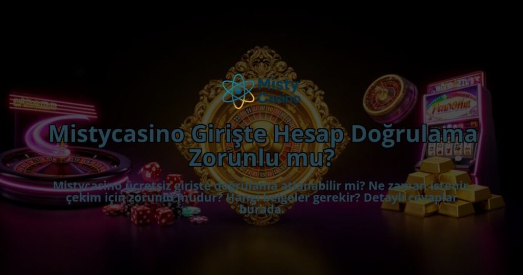 Mistycasino-Giriste-Hesap-Dogrulama-Zorunlu-mu-overlay-1786525246.jpg