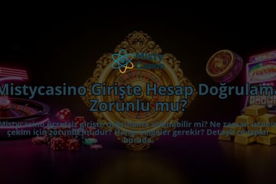 Mistycasino-Giriste-Hesap-Dogrulama-Zorunlu-mu-overlay-1786525246.jpg