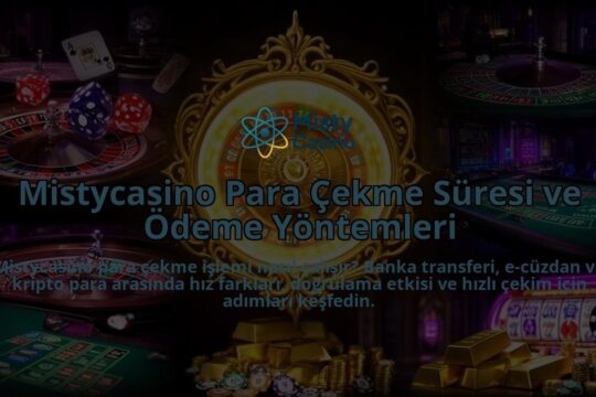 Mistycasino-Para-Cekme-Suresi-ve-Odeme-Yontemleri-overlay-1786630019.jpg