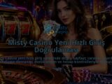 Misty-Casino-Yeni-Hizli-Giris-Dogrulamasi-overlay-1789678023.jpg