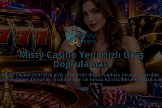 Misty-Casino-Yeni-Hizli-Giris-Dogrulamasi-overlay-1789678023.jpg